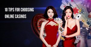 10 Tips For Choosing Online Casinos