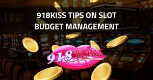 918Kiss Tips On Slot Budget Management