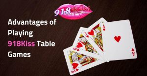 Advantages of Playing 918Kiss Table Games